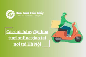 Các cửa hàng đặt hoa tươi online giao tại nơi tại Hà Nội