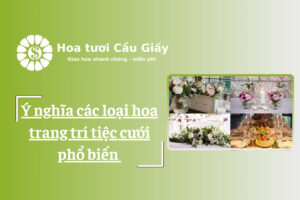 Ý nghĩa các loại hoa trang trí tiệc cưới phổ biến